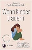 Buchcover: Wenn Kinder trauern — Was sie fühlen, was sie fragen von Christine Fleck-Bohaumilitzky